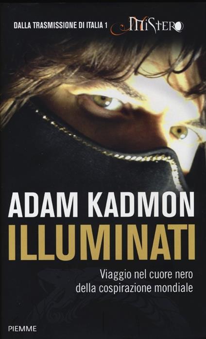 Illuminati. Viaggio nel cuore nero della cospirazione mondiale - Adam Kadmon - copertina