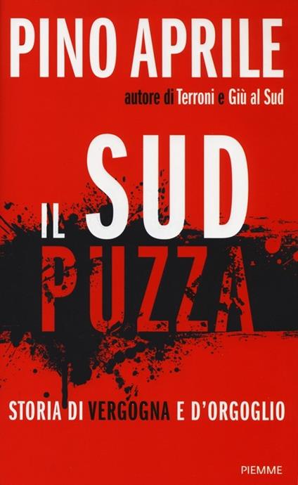Il Sud puzza. Storia di vergogna e d'orgoglio - Pino Aprile - copertina