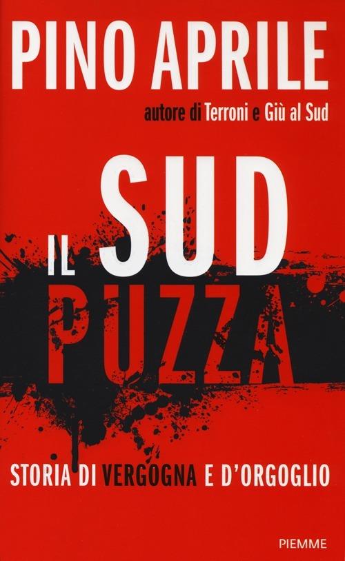 Il Sud puzza. Storia di vergogna e d'orgoglio - Pino Aprile - copertina