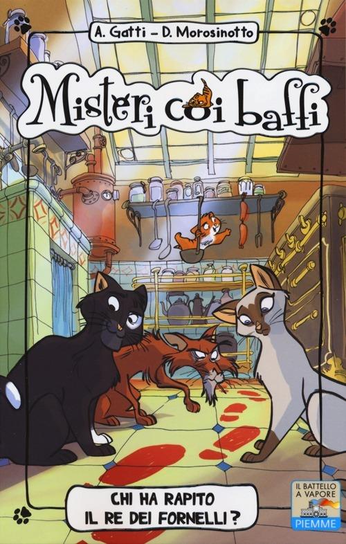 Chi ha rapito il re dei fornelli? Ediz. illustrata - Alessandro Gatti,Davide Morosinotto - copertina