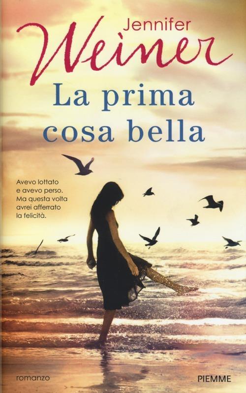 La prima cosa bella - Jennifer Weiner - copertina