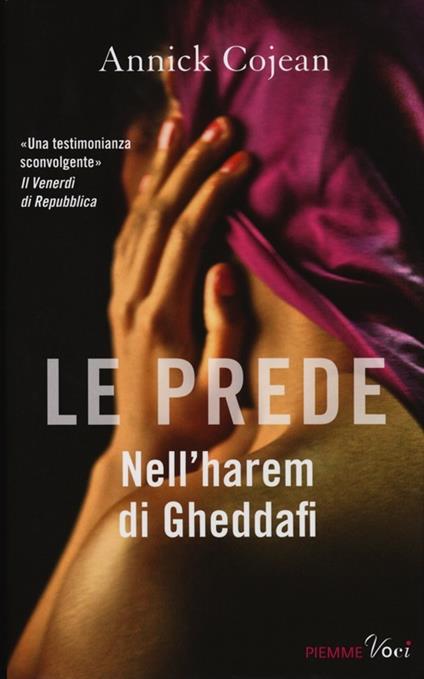 Le prede. Nell'harem di Gheddafi - Annick Cojean - copertina