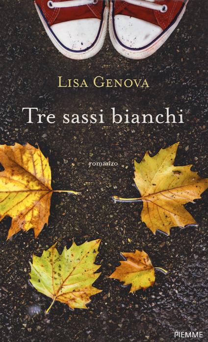Tre sassi bianchi - Lisa Genova - copertina