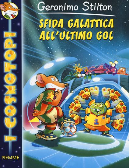 Sfida galattica all'ultimo gol - Geronimo Stilton - copertina