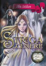 Strega della cenere. Principesse del regno della fantasia. Vol. 11