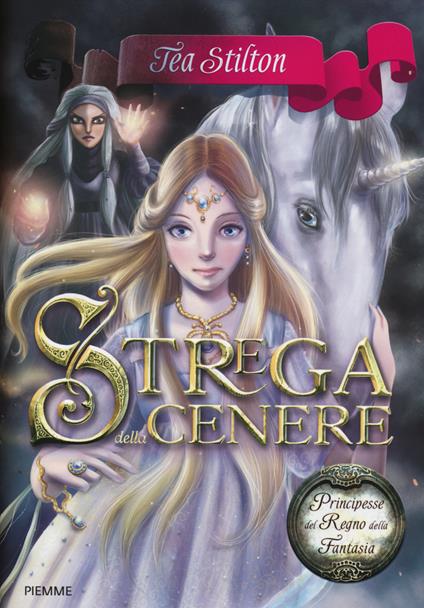 Strega della cenere. Principesse del regno della fantasia. Vol. 11 - Tea Stilton - copertina