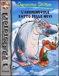 L' abominevole ratto delle nevi. Preistotopi. Ediz. illustrata - Geronimo Stilton - copertina