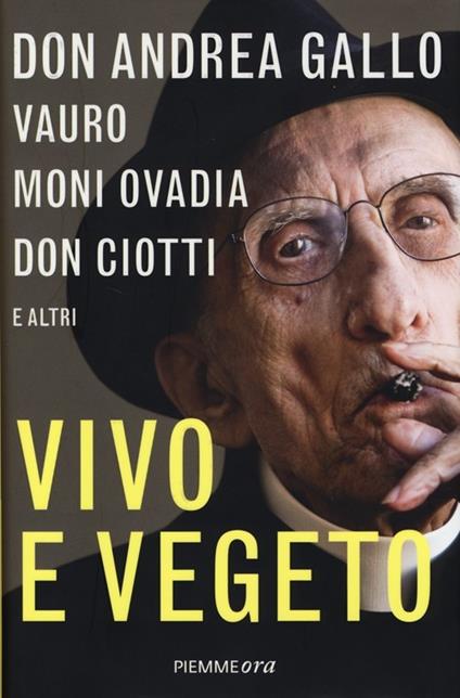 Vivo e vegeto - Andrea Gallo,Moni Ovadia,Luigi Ciotti - copertina