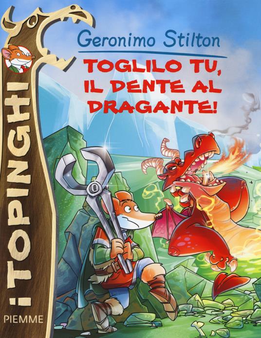 Toglilo tu, il dente al dragante! Ediz. illustrata - Geronimo Stilton - copertina