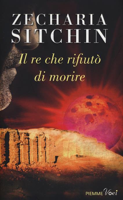 Il re che rifiutò di morire - Zecharia Sitchin - copertina