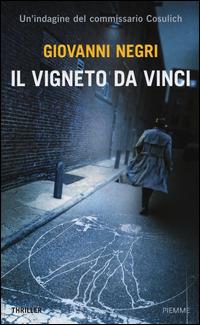 Il vigneto Da Vinci. Un'indagine del commissario Cosulich - Giovanni Negri - copertina