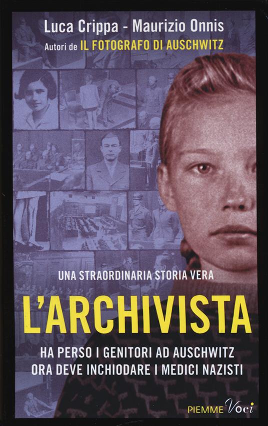 L' archivista. Ha perso i genitori ad Auschwitz, ora deve inchiodare i medici nazisti. Ediz. illustrata - Luca Crippa,Maurizio Onnis - copertina