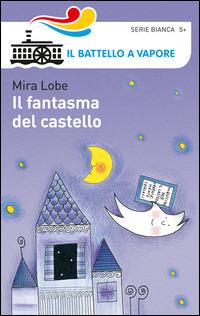 Il fantasma del castello. Ediz. illustrata - Mira Lobe - copertina