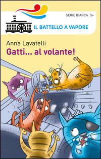 Gatti... al volante! Ediz. illustrata - Anna Lavatelli - copertina