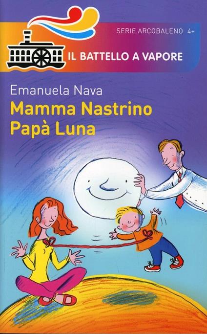 Mamma Nastrino, papà Luna. Ediz. illustrata - Emanuela Nava - copertina