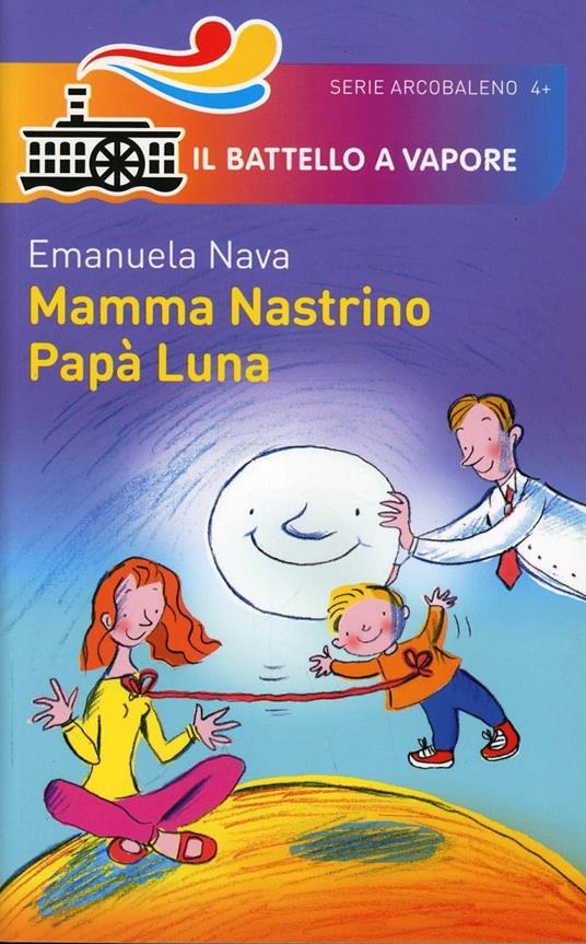 Mamma Nastrino, papà Luna. Ediz. illustrata - Emanuela Nava - copertina