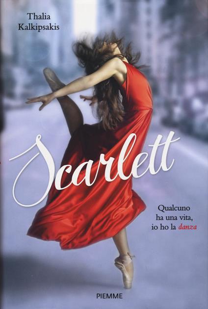Scarlett. Qualcuno ha una vita, io ho la danza - Talia Kalkipsakis - copertina