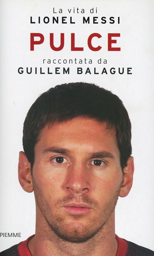 Pulce. La vita di Lionel Messi - Guillem Balague - copertina