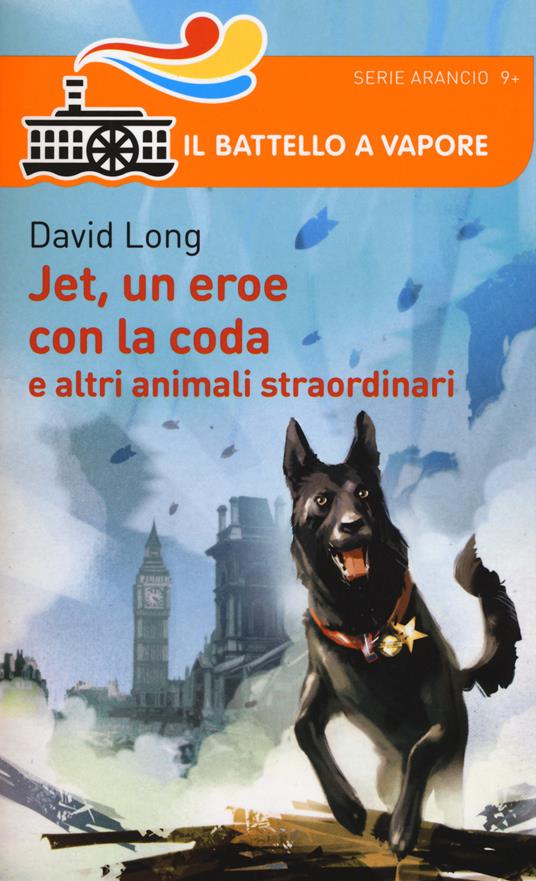 Jet, un eroe con la coda e altri animali straordinari - David Long - copertina
