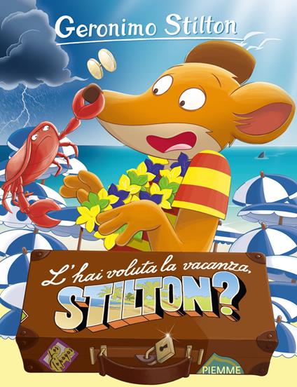 L'hai voluta la vacanza, Stilton? - Geronimo Stilton - copertina