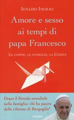 Amore e sesso ai tempi di papa Francesco. Le coppie, le famiglie, la Chiesa