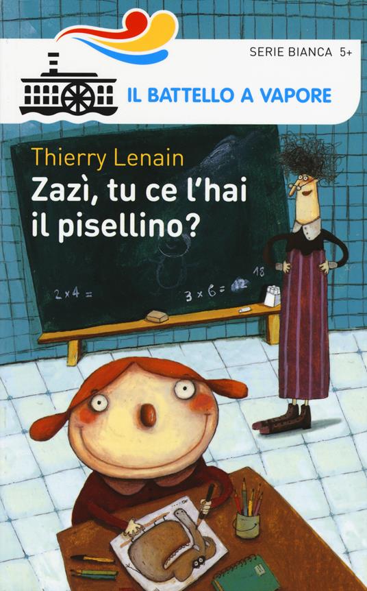 Zazì, tu ce l'hai il pisellino? Ediz. illustrata - Thierry Lenain - copertina