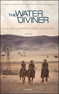 The water diviner. Il viaggio di un padre in cerca dei suoi figli - Andrew Anastasios,Meaghan Wilson Anastasios - copertina