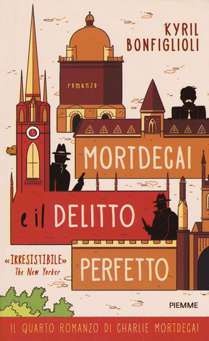 Mortdecai e il delitto perfetto. Charlie Mortdecai. Vol. 4 - Kyril Bonfiglioli - copertina