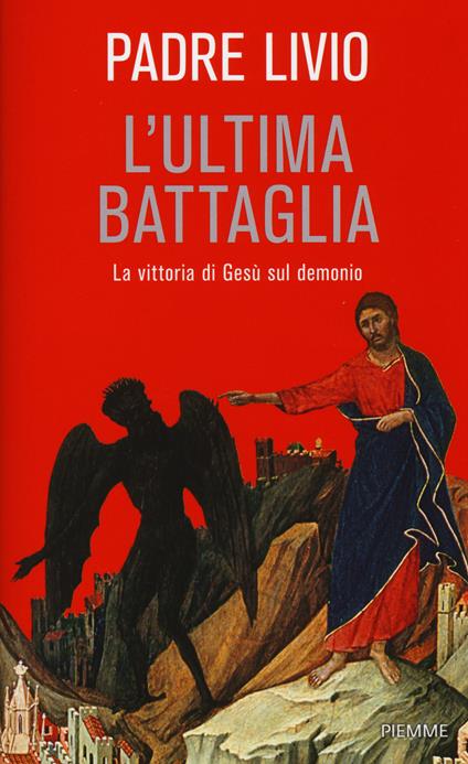 L'ultima battaglia. La vittoria di Gesù sul demonio - Livio Fanzaga - copertina