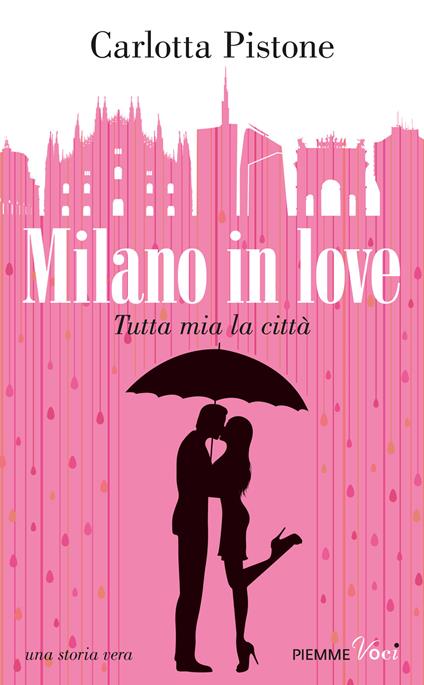 Milano in love. Tutta mia la città - Carlotta Pistone - copertina