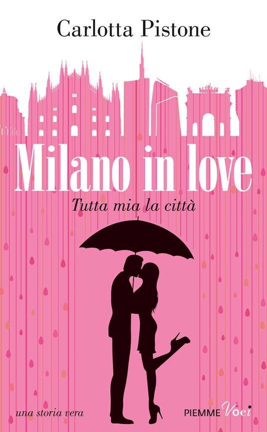Milano in love. Tutta mia la città - Carlotta Pistone - copertina