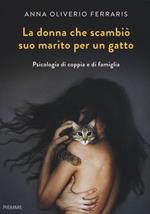 La donna che scambiò suo marito per un gatto. Psicologia di coppia e di famiglia