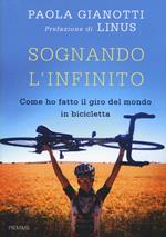 Sognando l'infinito. Come ho fatto il giro del mondo in bicicletta