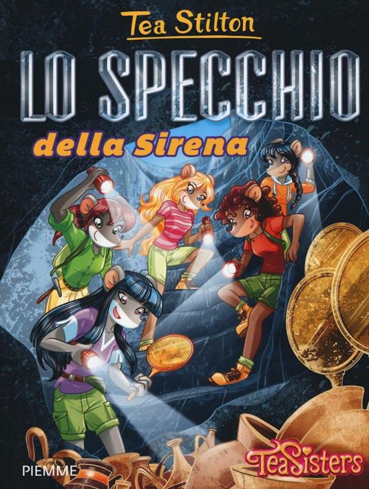 Lo specchio della Sirena. Ediz. illustrata - Tea Stilton - copertina