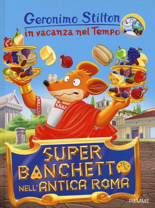 Super banchetto nell'antica Roma. In vacanza nel Tempo. Ediz. illustrata - Geronimo Stilton - copertina