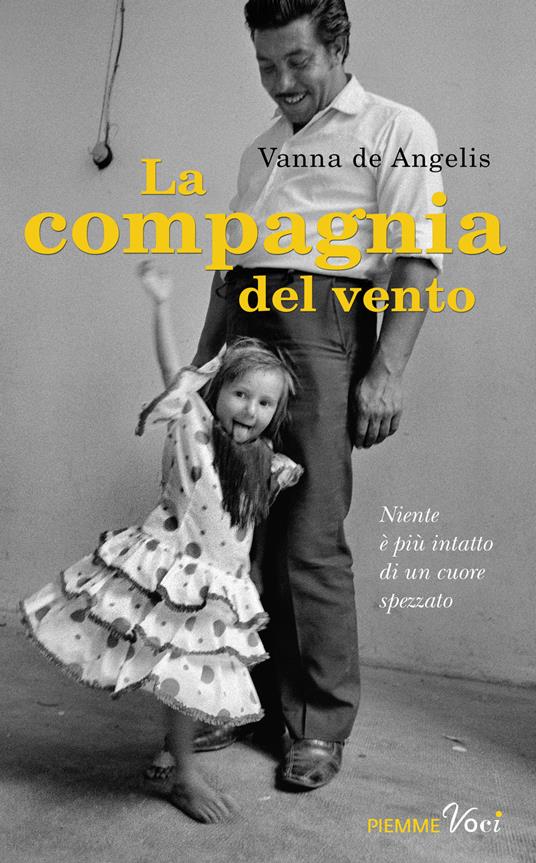 La compagnia del vento. Niente è più intatto di un cuore spezzato - Vanna De Angelis - copertina