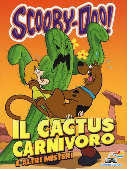 Il cactus carnivoro e altri misteri - Scooby-Doo - copertina