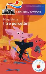 I tre porcellini. Le più belle fiabe. Ediz. illustrata