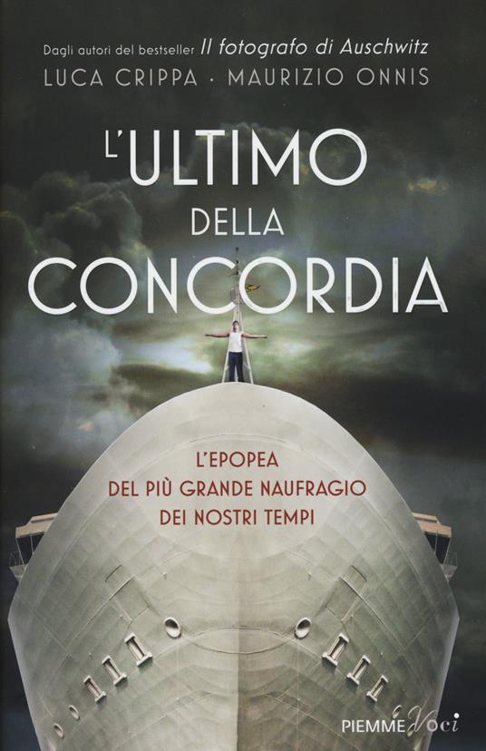 L' ultimo della Concordia. L'epopea del più grande naufragio dei nostri tenpi - Luca Crippa,Maurizio Onnis - copertina