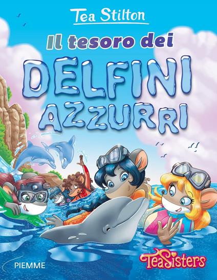 Il tesoro dei delfini azzurri. Ediz. illustrata - Tea Stilton - copertina