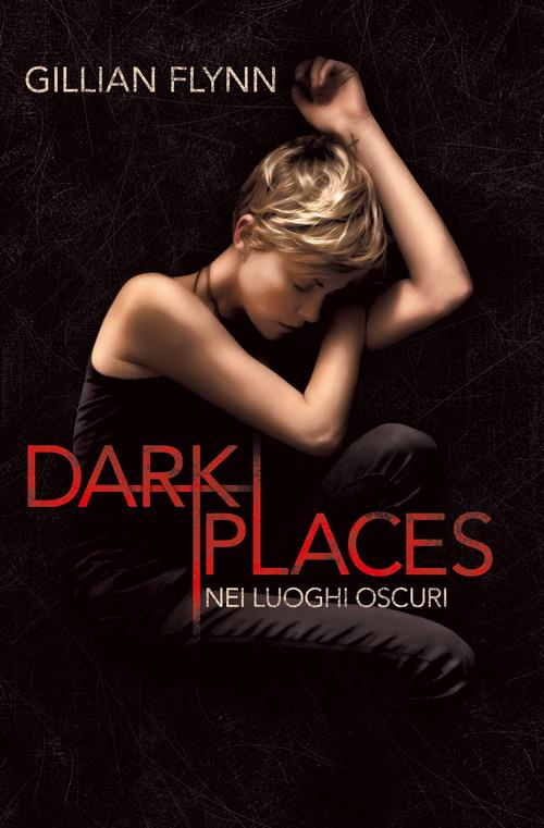 Dark places. Nei luoghi oscuri - Gillian Flynn - copertina