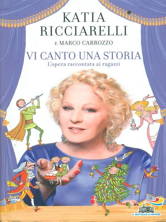 Vi canto una storia. L'opera raccontata ai ragazzi - Katia Ricciarelli,Marco Carrozzo - 2
