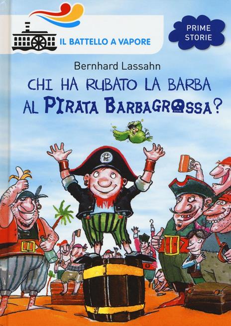Chi ha rubato la barba al pirata Barbagrossa? Ediz. illustrata - Bernhard Lassahn - copertina