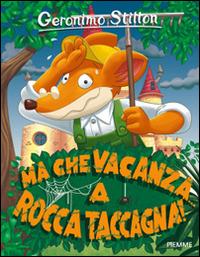 Ma che vacanza... a Rocca Taccagna! Ediz. illustrata - Geronimo Stilton - copertina