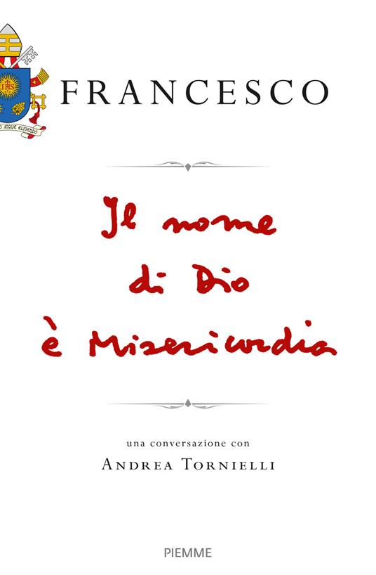 Il nome di Dio è misericordia. Una conversazione con Andrea Tornielli - Francesco (Jorge Mario Bergoglio),Andrea Tornielli - copertina