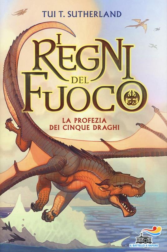 La profezia dei cinque draghi. I regni del fuoco. Vol. 1 - Tui T. Sutherland - copertina