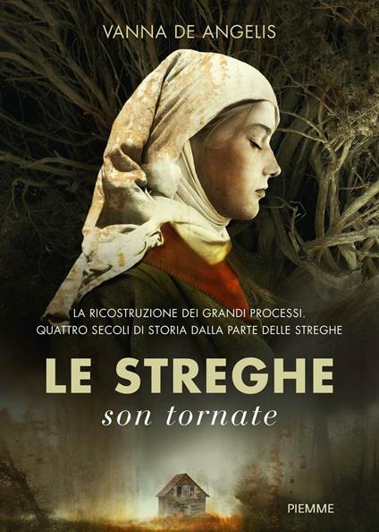 Le streghe son tornate. La ricostruzione dei grandi processi. Quattro secoli di storia dalla parte delle streghe - Vanna De Angelis - copertina