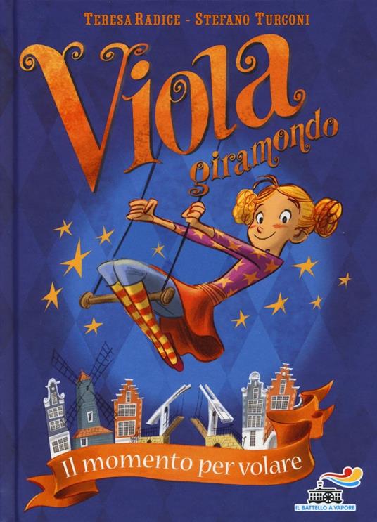 Il momento per volare. Viola giramondo. Vol. 1 - Teresa Radice,Stefano Turconi - copertina
