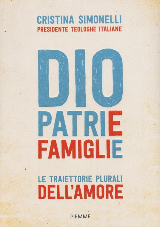 Dio. Patrie. Famiglie. Le traiettorie plurali dell'amore - Cristina Simonelli - copertina