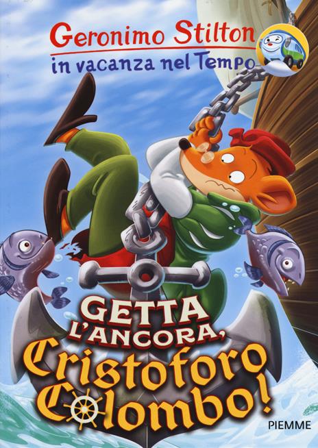 Getta l'ancora, Cristoforo Colombo! In vacanza nel Tempo. Ediz. a colori - Geronimo Stilton - copertina